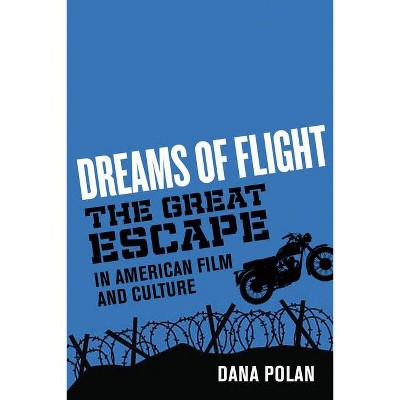 Dreams of Flight - by  Dana Polan (Paperback)