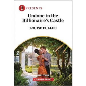 Undone in the Billionaire's Castle - (Behind the Billionaire's Doors...) Large Print by  Louise Fuller (Paperback) - 1 of 1