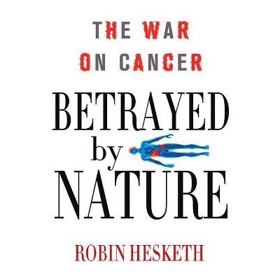 Betrayed by Nature - (MacSci) by  Robin Hesketh (Hardcover)