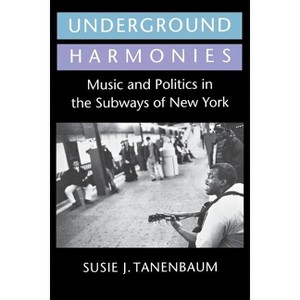 Underground Harmonies - (Anthropology of Contemporary Issues) by  Susie J Tanenbaum (Paperback) - 1 of 1