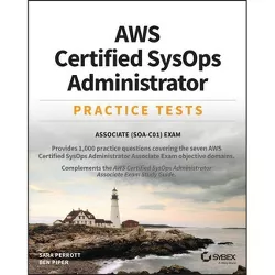 Aws Certified Sysops Administrator Practice Tests - by  Ben Piper & Sara Perrott (Paperback)