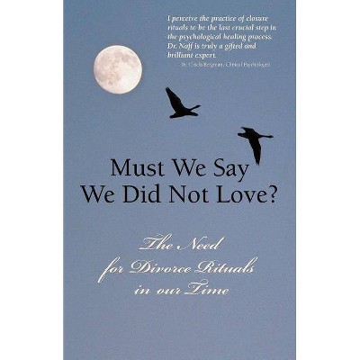 Must We Say We Did Not Love? - by  Monza Naff (Paperback)