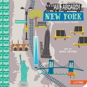 All Aboard! New York - by  Haily Meyers & Kevin Meyers (Board Book) - 1 of 1