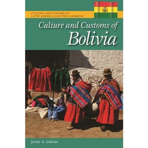 Culture and Customs of Bolivia - (Culture and Customs of Latin America and the Caribbean) by  Javier Galvàn (Hardcover) - 1 of 1
