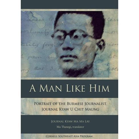 A Man Like Him - (Studies on Southeast Asia) by Journal Kyaw Ma Ma Lay  (Paperback)