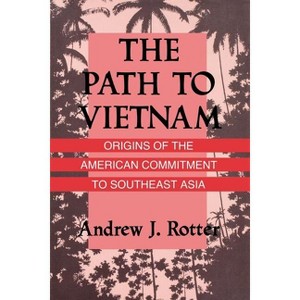 The Path to Vietnam - by  Andrew J Rotter (Paperback) - 1 of 1