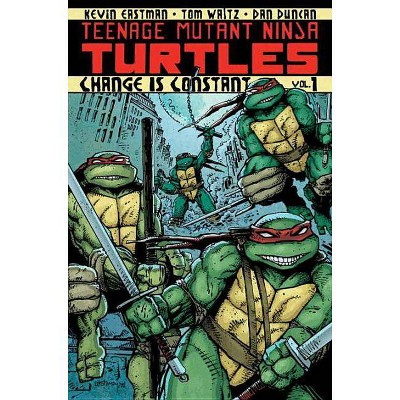 Change Is Constant - (Teenage Mutant Ninja Turtles) by  Kevin Eastman & Tom Waltz (Paperback)