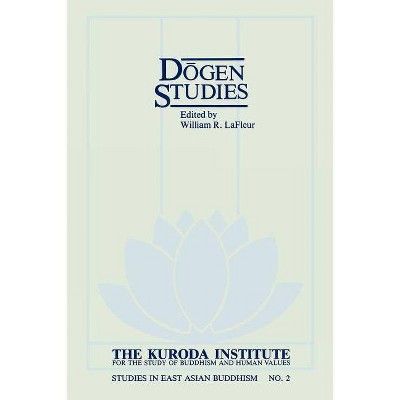 Dо̄gen Studies - (Kuroda Studies in East Asian Buddhism) by  William R LaFleur (Paperback)