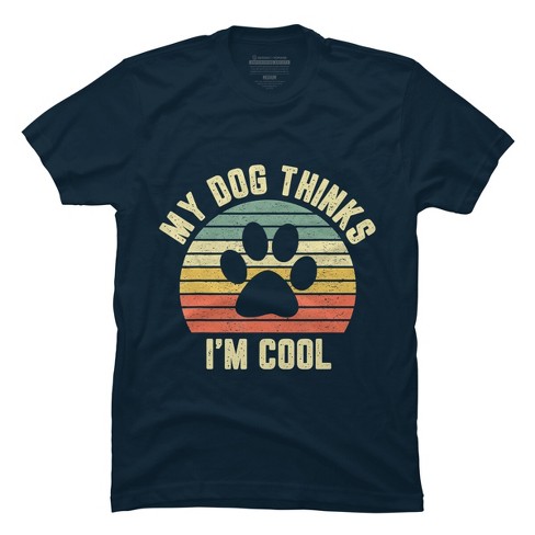 Men s Design By Humans My Dog Thinks I m Cool Shirt Funny Dog Lover Retro By Baominh T shirt Navy 2x Large Target