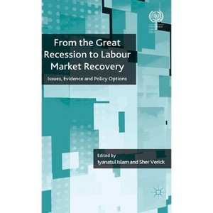 From the Great Recession to Labour Market Recovery - by  I Islam & S Verick (Hardcover) - 1 of 1