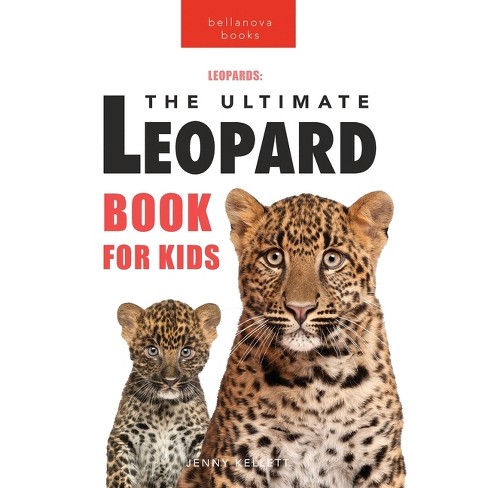 Leopards The Ultimate Leopard Book For Kids - (animal Books For Kids) By  Jenny Kellett (paperback) : Target