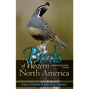 Birds of Western North America - (Princeton Field Guides) by  Paul Sterry & Brian E Small (Paperback) - 1 of 1