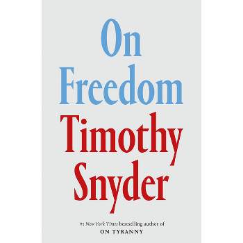 On Freedom - by  Timothy Snyder (Hardcover)