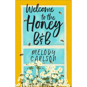 Welcome to the Honey B&B - by  Melody Carlson (Hardcover) - 1 of 1