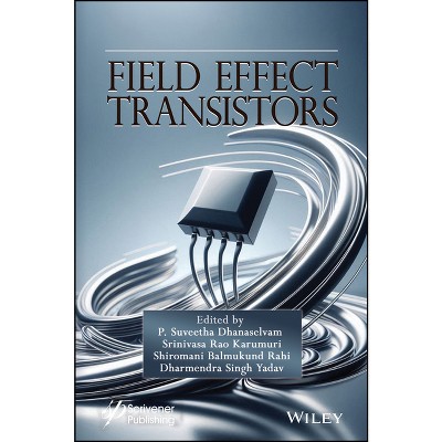 Field Effect Transistors - by  P Suveetha Dhanaselvam & K Srinivasa Rao & Shiromani Balmukund Rahi & Dharmendra Singh Yadav (Hardcover)