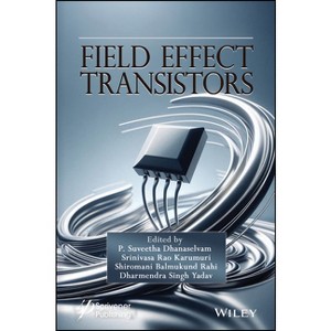 Field Effect Transistors - by  P Suveetha Dhanaselvam & K Srinivasa Rao & Shiromani Balmukund Rahi & Dharmendra Singh Yadav (Hardcover) - 1 of 1