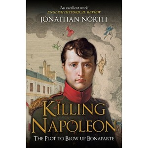 Killing Napoleon - by  Jonathan North (Paperback) - 1 of 1