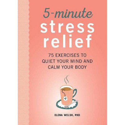 5-Minute Stress Relief - by  Elena Welsh (Paperback)