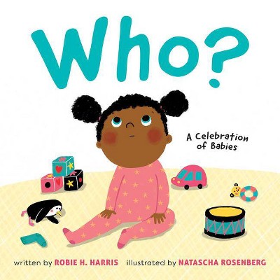 Who? : A Celebration of Babies -  by Robie H. Harris (Hardcover)