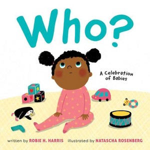 Who? : A Celebration of Babies -  by Robie H. Harris (Hardcover) - 1 of 1