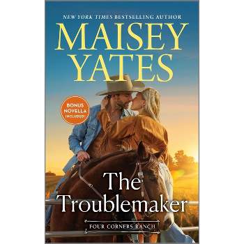 The Troublemaker - (Four Corners Ranch) by  Maisey Yates (Paperback)
