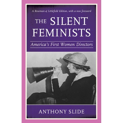 The Silent Feminists - by  Anthony Slide (Paperback)