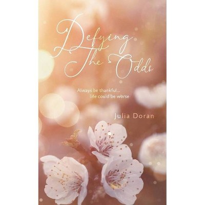 Defying The Odds - by  Julia Doran (Paperback)