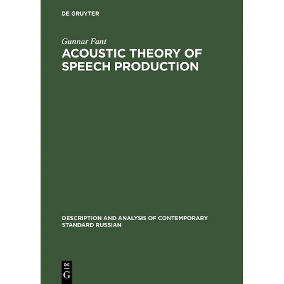 Acoustic Theory of Speech Production - (Description and Analysis of Contemporary Standard Russian) by  Gunnar Fant (Hardcover)