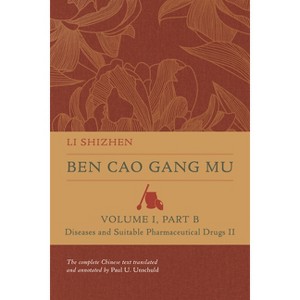 Ben Cao Gang Mu, Volume I, Part B - (Ben Cao Gang Mu: 16th Century Chinese Encyclopedia of Materia Medica and Natural History) by  Shizhen Li - 1 of 1