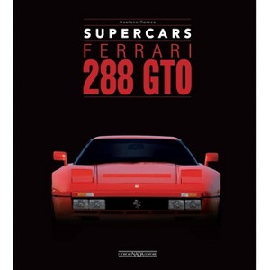 Ferrari 288 GTO - (Supercars) by  Gaetano DeRosa (Hardcover) - 1 of 1