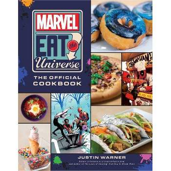 Marvel Eat the Universe: The Official Cookbook - by  Justin Warner (Hardcover)
