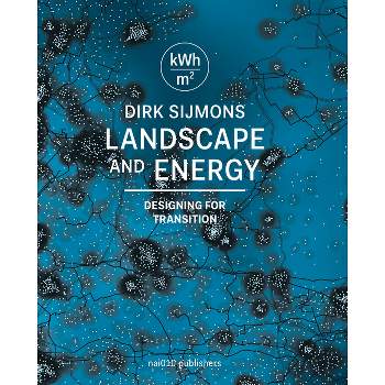 Landscape and Energy - by  Dirk Sijmons (Hardcover)