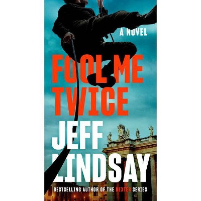 Fool Me Twice - (A Riley Wolfe Novel) by  Jeff Lindsay (Paperback)