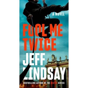 Fool Me Twice - (A Riley Wolfe Novel) by  Jeff Lindsay (Paperback) - 1 of 1