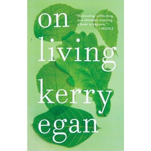 On Living - by  Kerry Egan (Paperback) - 1 of 1