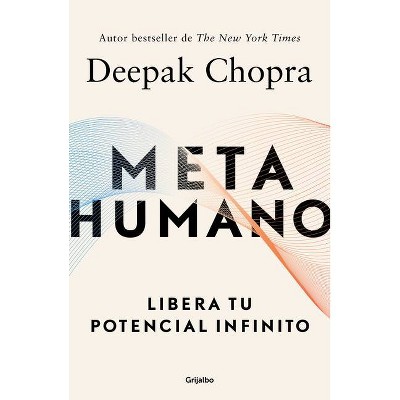 Metahumano / Metahuman: Unleashing Your Infinite Potential - by  Deepak Chopra (Paperback)