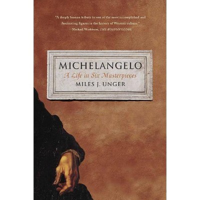 Michelangelo - by  Miles J Unger (Paperback)