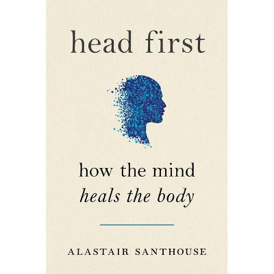 Head First - by  Alastair Santhouse (Hardcover)