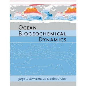 Ocean Biogeochemical Dynamics - by  Jorge L Sarmiento & Nicolas Gruber (Hardcover) - 1 of 1