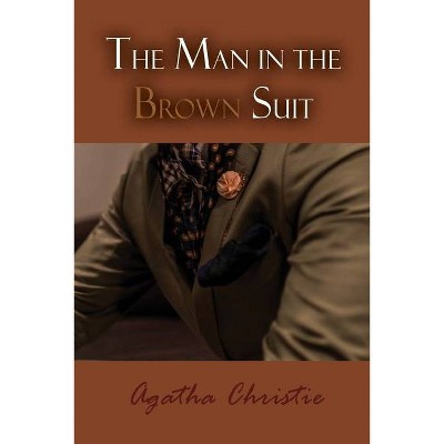 The Man in the Brown Suit - by  Agatha Christie (Paperback)