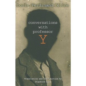 Conversations with Professor Y - Annotated by  Louis-Ferdinand Celine (Paperback) - 1 of 1