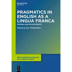Pragmatics in English as a Lingua Franca - (Developments in English as a Lingua Franca [Delf]) by  Ian Walkinshaw (Paperback) - 1 of 1