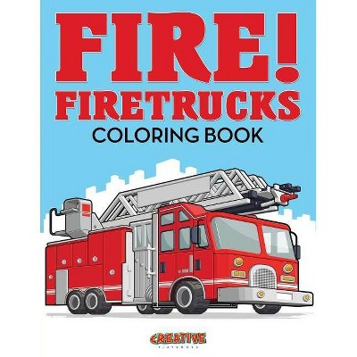 Fire! Firetrucks Coloring Book - by  Creative Playbooks (Paperback)