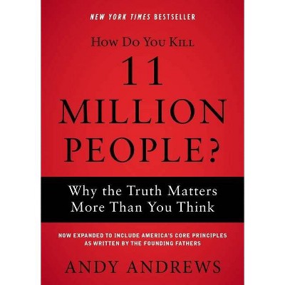 How Do You Kill 11 Million People? - by  Andy Andrews (Paperback)