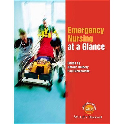 Emergency Nursing at a Glance - (At a Glance (Nursing and Healthcare)) by  Natalie Holbery & Paul Newcombe (Paperback)