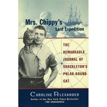 Mrs. Chippy's Last Expedition - by  Caroline Alexander (Paperback)