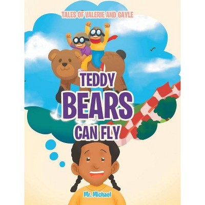 Teddy Bears Can Fly - (Tales of Valerie and Gayle) by  Michael (Hardcover)