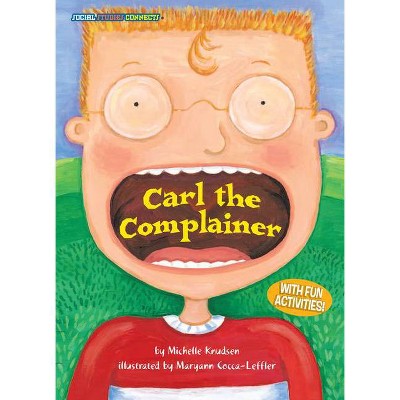 Carl the Complainer - (Social Studies Connects (R)) by  Michelle Knudsen (Paperback)