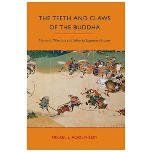 The Teeth and Claws of the Buddha - by  Mikael S Adolphson (Paperback) - 1 of 1