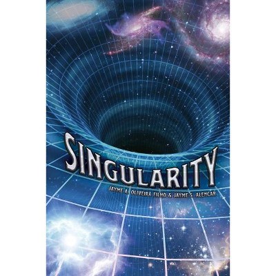 Singularity - by  Jayme A Oliveira Filho & Jayme S Alencar (Paperback)